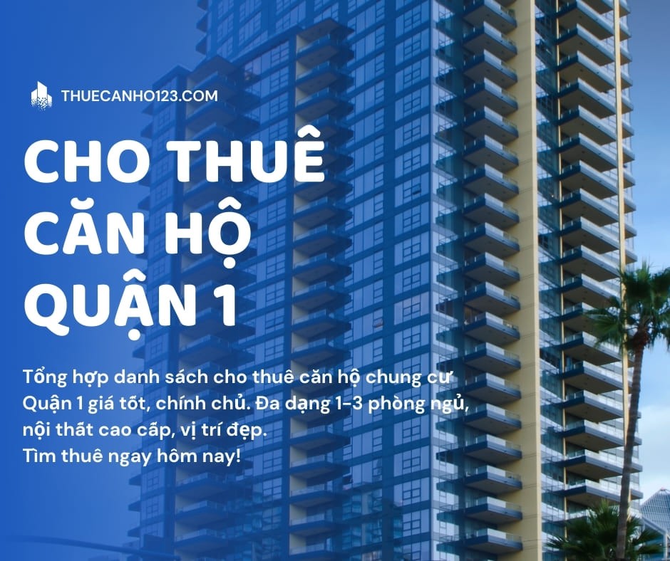 Cho Thuê Căn Hộ Chung Cư Quận 1, Giá Rẻ, Chính Chủ T4/2026 - Thuecanho123.com